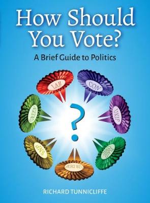 How Should You Vote? A Brief Guide to Politics (Paperback)