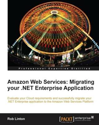 Amazon Web Services: Migrating Your .NET Enterprise Application (Paperback)