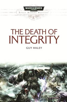 The Death Of Integrity - Space Marine Battles 13 (Paperback)
