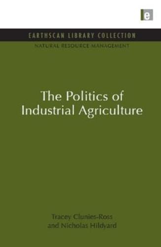 The Politics of Industrial Agriculture - Natural Resource Management Set (Hardback)