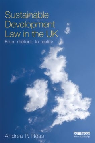 Sustainable Development Law in the UK: From Rhetoric to Reality? (Paperback)