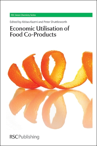The Economic Utilisation of Food Co-Products - Green Chemistry Series (Hardback)