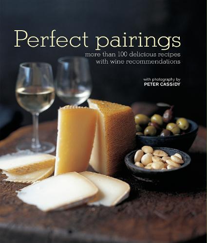 Perfect Pairings: More Than 100 Delicious Recipes with Wine Recommendations (Hardback)