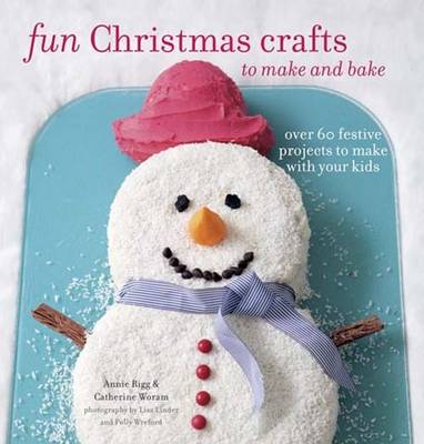 Fun Christmas Crafts to Make and Bake (Hardback)
