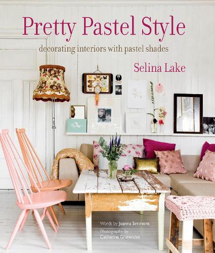 Pretty Pastel Style: Decorating Interiors with Pastel Shades (Hardback)