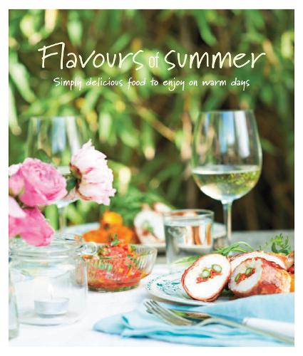 Flavours of Summer: Simply Delicious Food to Enjoy on Warm Days (Hardback)