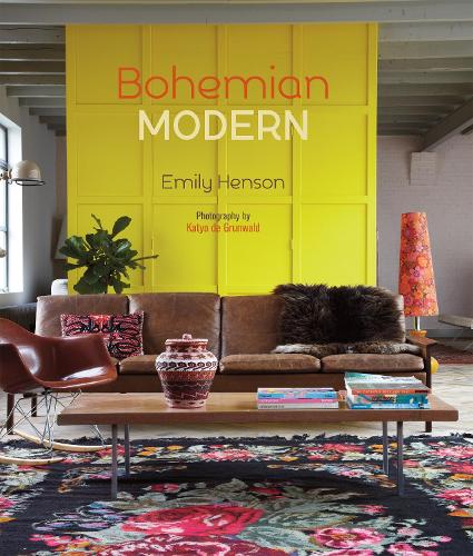 Bohemian Modern: Imaginative and Affordable Ideas for a Creative and Beautiful Home (Hardback)