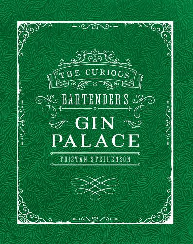 The Curious Bartender's Gin Palace - The Curious Bartender (Hardback)