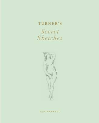 Turner's Secret Sketches /anglais 