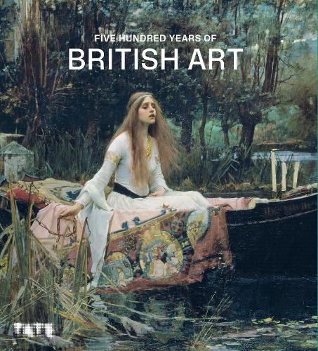 FIVE HUNDRED YEARS OF BRITISH ART (Hardback)