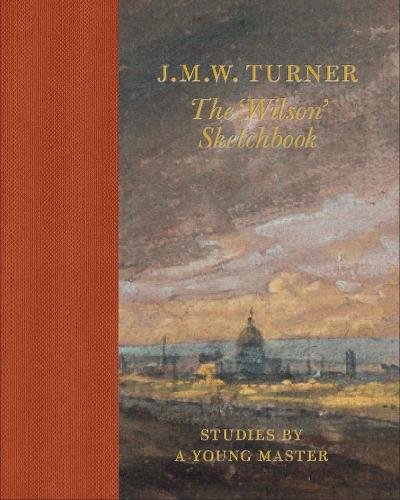 J.M.W Turner: The 'Wilson' Sketchbook (Hardback)