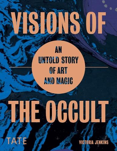 Visions of the Occult: An Untold Story of Art & Magic (Hardback)