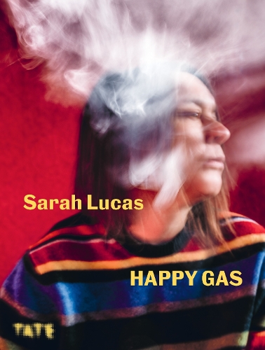 Sarah Lucas: Happy Gas (Paperback)