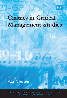 Classics in Critical Management Studies - The International Library of Critical Writings on Business and Management series (Hardback)