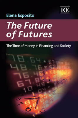 The Future of Futures: The Time of Money in Financing and Society (Hardback)