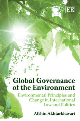 Global Governance of the Environment: Environmental Principles and Change in International Law and Politics (Hardback)