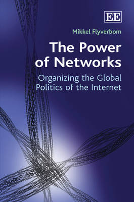 The Power of Networks: Organizing the Global Politics of the Internet (Hardback)