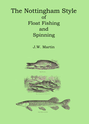 The Nottingham Style of Float Fishing and Spinning: Course Fishing for Preessionals and Amatuers - Specialist Fishing Books (Paperback)