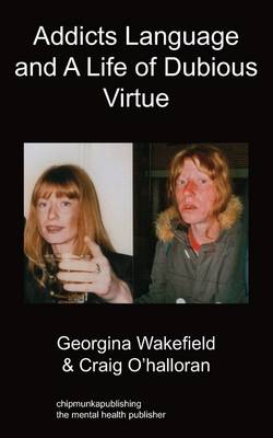Addicts Language and a Life of Dubious Virtue (Paperback)