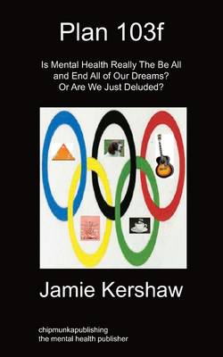 Plan 103f: Is Mental Health Really The Be All And End All Of Our Dreams? Or Are We Just Deluded? (Paperback)