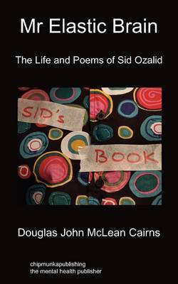 Mr Elastic Brain: The Life and Poems of Sid Ozalid (Paperback)