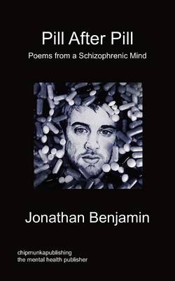 Pill After Pill - Poems from a Schizophrenic Mind (Paperback)