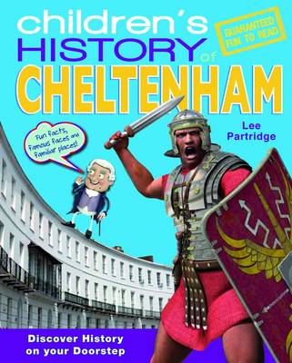 Children's History of Cheltenham - Hometown History No. 11 (Hardback)