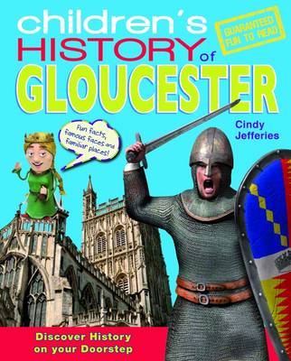 Children's History of Gloucester - Hometown History No. 15 (Hardback)