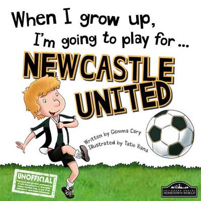 When I Grow Up, I'm Going to Play for ... Newcastle (Hardback)