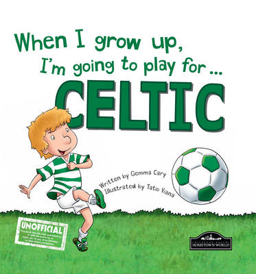 When I Grow Up, I'm Going to Play for ... Celtic (Hardback)