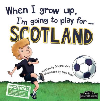 When I Grow Up I'm Going to Play for Scotland (Hardback)
