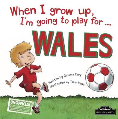 When I Grow Up I'm Going to Play for Wales (Hardback)