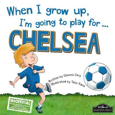 When I Grow Up, I'm Going to Play for ... Chelsea (Hardback)