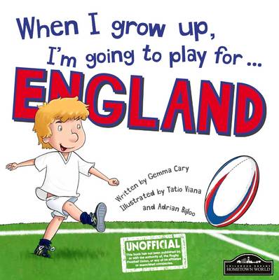 When I Grow Up, I'm Going to Play for England (Rugby) (Hardback)