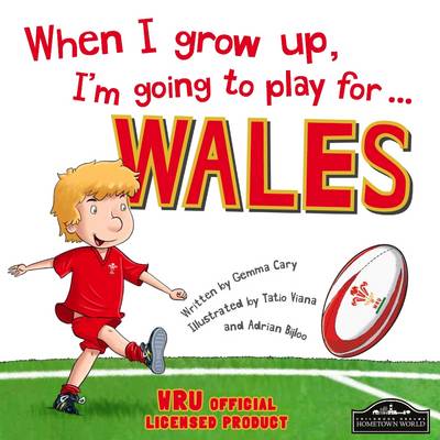 When I Grow Up, I'm Going to Play for Wales (Rugby) (Hardback)