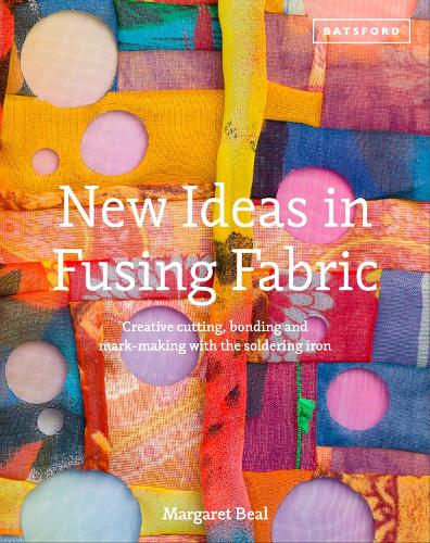 New Ideas in Fusing Fabric: Cutting, bonding and mark-making with the soldering iron (Hardback)