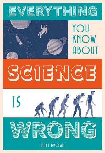 Everything You Know About Science is Wrong (Hardback)