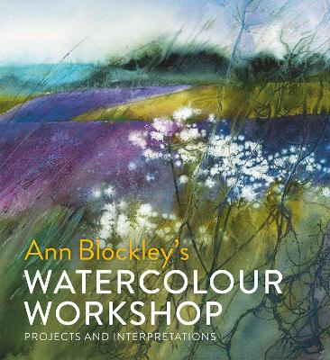Watercolour Workshop: projects and interpretations (Hardback)