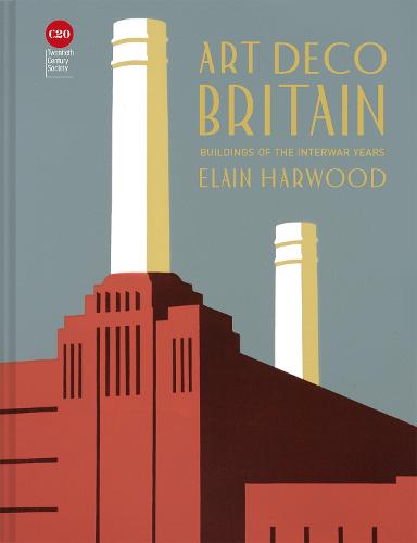 Art Deco Britain: Buildings of the interwar years (Hardback)