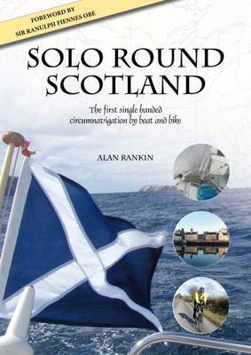 Solo Round Scotland: The First Single Handed Circumnavigation by Boat and Bike (Paperback)