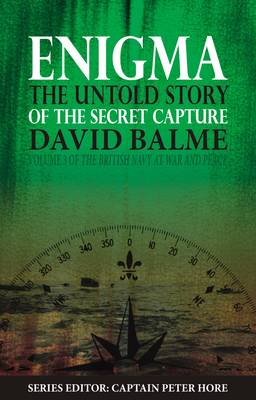 Enigma: The Untold Story of the Secret Capture - The British Navy at War and Peace 3 (Hardback)