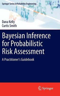 Bayesian Inference for Probabilistic Risk Assessment: A Practitioner's Guidebook - Springer Series in Reliability Engineering (Hardback)