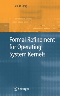 Formal Refinement for Operating System Kernels (Paperback)