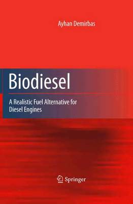 Biodiesel: A Realistic Fuel Alternative for Diesel Engines (Paperback)