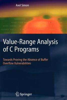 Value-Range Analysis of C Programs: Towards Proving the Absence of Buffer Overflow Vulnerabilities (Paperback)