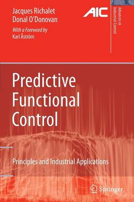 Predictive Functional Control: Principles and Industrial Applications - Advances in Industrial Control (Paperback)