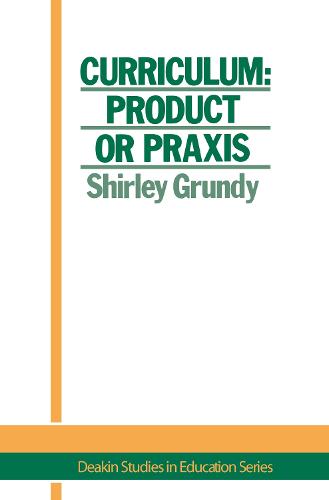Curriculum: Product Or Praxis? (Hardback)