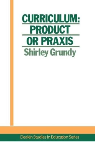 Curriculum: Product Or Praxis? (Paperback)