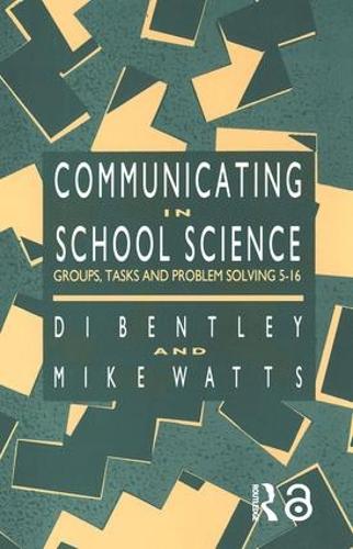Communicating In School Science: Groups, Tasks And Problem Solving 5-16 (Paperback)