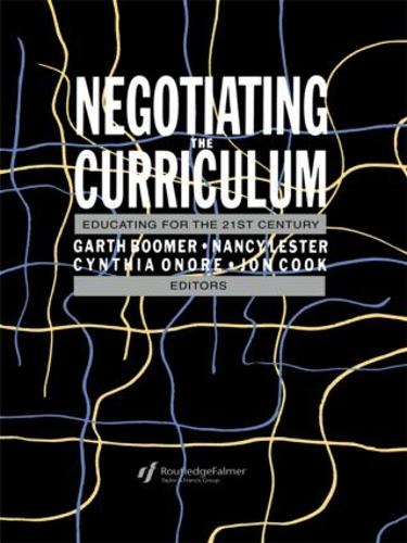 Negotiating the Curriculum: Educating For The 21st Century (Paperback)
